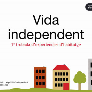 Vida Independent: primera trobada experiències d’habitatge